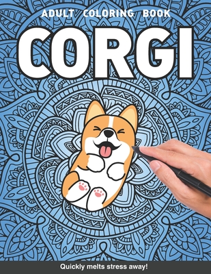 Corgi Adults Coloring Book: corgi mom dog cute for adults relaxation art large creativity grown ups coloring relaxation stress relieving patterns anti boredom anti anxiety intricate ornate therapy