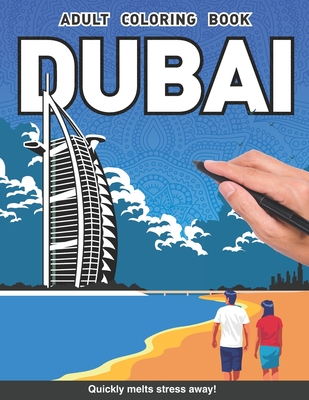 Dubai Adults Coloring Book: United Arab Emirates country gift for adults relaxation art large creativity grown ups coloring relaxation stress relieving patterns anti boredom anti anxiety intricate ornate therapy