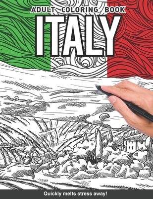 Italy Adults Coloring Book: Italian gift europe country gift for adults relaxation art large creativity grown ups coloring relaxation stress relieving patterns anti boredom anti anxiety intricate ornate therapy