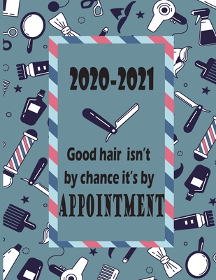 Good Hair Isn't By Chance It's By Appointment 2020-2021: With Calendar for Daily Hair Salon Appointment Time Meeting With Perfect Size Carry To Use And Matte Cover