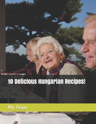 10 Delicious Hungarian Recipes!