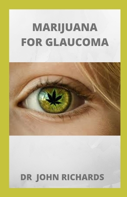 Marijuana for Glaucoma: All You Need To Know About MARIJUANA FOR GLAUCOMA