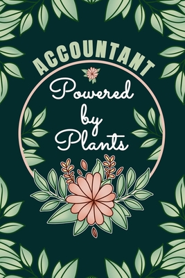 Accountant Powered By Plants Journal Notebook: 6 X 9, 6mm Spacing Lined Journal for Plant Lovers and Accountancy Student/Professor, Cool Accounting Notebook Floral Planting Design