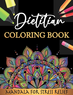Dietitian Coloring Book - Mandala For Stress Relief: Mandala Coloring Books for Adults Relaxation with Motivational Sayings, Dietian Gift idea