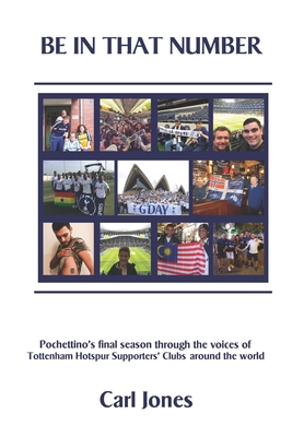 Be In That Number: Pochettino's final season through the voices of Tottenham Hotspur supporters' clubs around the world