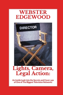 Lights, Camera, Legal Action: An Inside Look into the Secrets and Cover-ups of One of The Biggest Television Networks