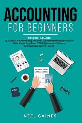 Accounting for Beginners: This book includes: Quickbooks and Accounting Information Systems. Basic Bookkeeping & Accounting Principles, Taxes 2020 & Management Business.Identify risks and provide quality!