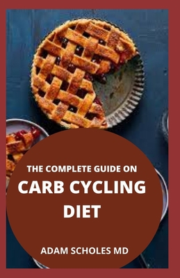 The Complete Guide on Carb Cycling Diet: Everything You Need To Know About Carb Cycling Diet