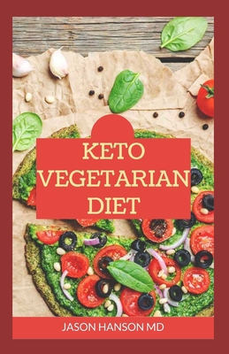 Keto Vegetarian Diet: All You Need To Know About Keto Vegetarian Diet including Various Recipes