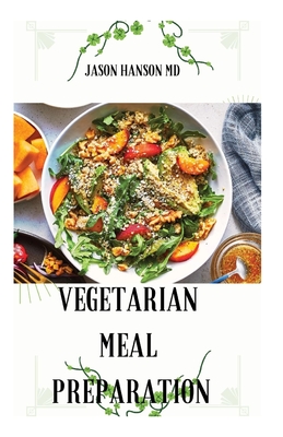 Vegetarian Meal Preparation: Everything You Need To Know About Vegetarian meal preparation
