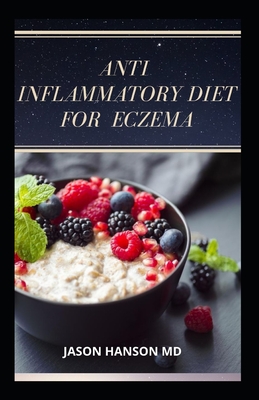 Anti Inflammatory Diet for Eczema: Everything You Need To Know About Anti Inflammatory Diet for Eczema