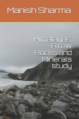 Himalayas: A few Rocks and Minerals study