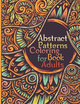 Relaxing Patterns Coloring Book For Adults Stress Relief: Coloring