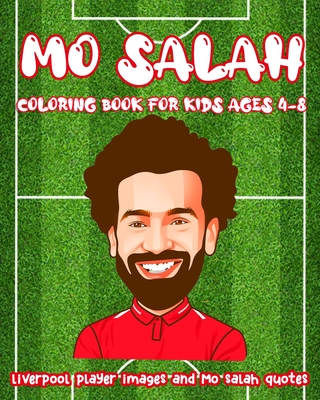 Mo Salah coloring book for kids Ages 4-8: liverpool player images and Mo salah quotes With 41 pages (8x10)inch