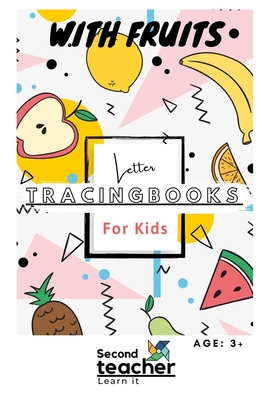 Letter Tracing Books for Kids with Fruits: Fruits Themed Letter Tracing Books for Toddlers & Preschoolers(163 Pages)