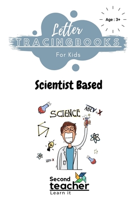 Scientist Based Letter Tracing Books for Kids: Letter Tracing Practice Book for Toddlers & Preschoolers (163 Pages)