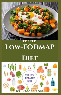 Updated Low-Fodmap Diet: Easy, healthy and fast recipes to relieve irritable bowel syndromes (IBS) and also soothe other digestive disorders.