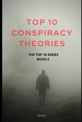 Top 10 Conspiracy Theories: Book 2 of the Top 10 Series