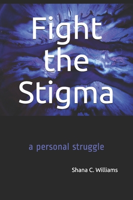 Fight the Stigma: a personal struggle