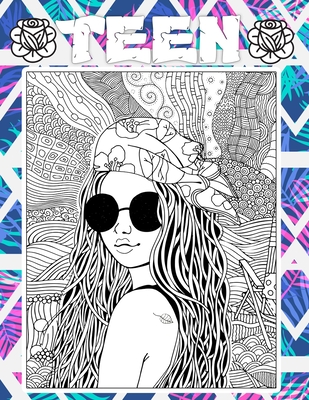Teen: relaxing coloring books for teens & Teenagers, Fun Creative Arts & Craft Teen Activity & Teens With Gorgeous Fun Fashion Style & Other Cute Designs for Relaxation & Stress Relief