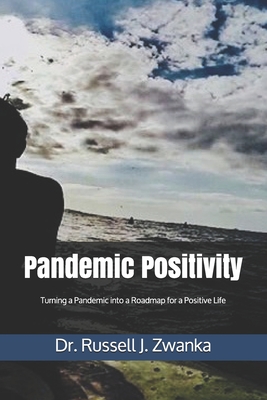 Pandemic Positivity: Turning a Pandemic into a Roadmap for a Positive Life