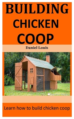 Building Chicken Coop: Learn how to build chicken coop