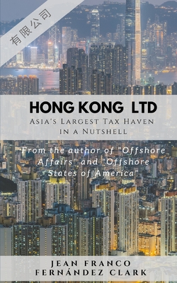 Hong Kong LTD: Asia's Largest Tax Haven in a Nutshell