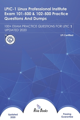 LPIC-1 Linux Professional Institute Exam 101-500 & 102-500 Practice Questions And Dumps: 100+ Exam Practice Questions for Lpic-1 Updated 2020