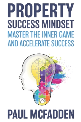 Property Success Mindset: Master the Inner Game and Accelerate Success