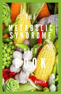 The Metabolic Syndrome Diet Book: A cluster of conditions that occur together