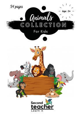 Animals Collection Book for Kids: Kids Introduction to Animals of the World (54 Pages)