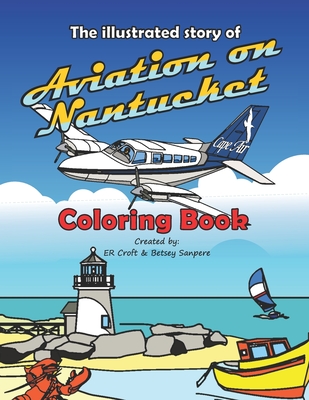 The Illustrated Story of Aviation on Nantucket