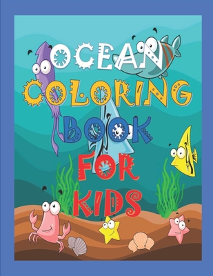 ocean coloring book for kids: A Coloring Book For Kids Ages 4-12 Features 40 Cute animals Amazing Ocean Animals To Color In & Draw, Activity Book For Young Boys & Girls