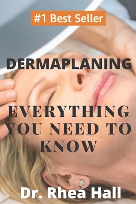 Dermaplaning: Everything You Need to Know
