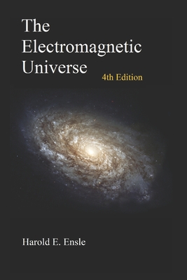The Electromagnetic Universe 4th Edition