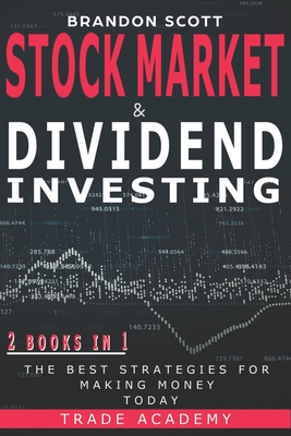 Stock Market & Dividend Investing: 2 Books in 1: The Best Strategies for Making Money Today.