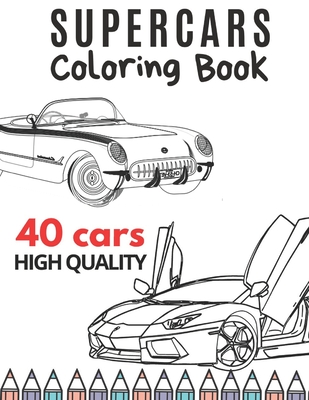 Supercars Coloring Book 40 Cars High Quality: Collection of Luxury Cars