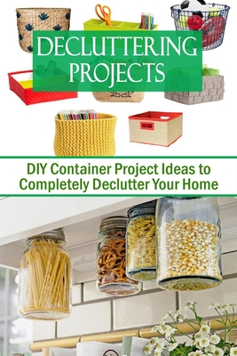 Decluttering Projects: DIY Container Project Ideas to Completely Declutter Your Home