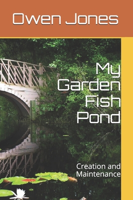 My Garden Fish Pond: Creation and Maintenance