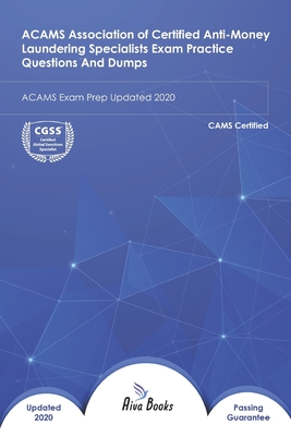 ACAMS Association of Certified Anti-Money Laundering Specialists Exam Practice Questions And Dumps: ACAMS Exam Prep Updated 2020