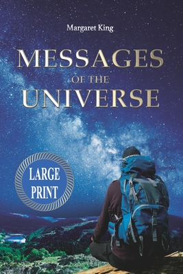Messages of the Universe - Large Print: Messages from other Dimensions and Civilizations