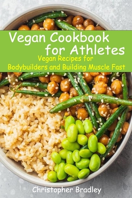 Vegan Cookbook for Athletes: Vegan Recipes for Bodybuilders and Building Muscle Fast