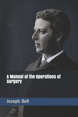 A Manual of the Operations of Surgery
