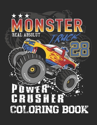 Monster Truck Power Crusher Coloring Book: Monster Truck Coloring Book. Monster Truck Power Crusher Coloring Book Designs