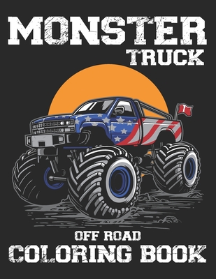 Monster Truck Off Road Coloring Book: Best Monster Truck Off Road Coloring Book. Monster Truck Coloring Book