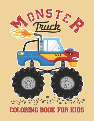 Monster Truck Coloring Book For Kids: Monster Truck Kids Coloring Book. Monster Truck Coloring Book For Kids With Lots of Variety