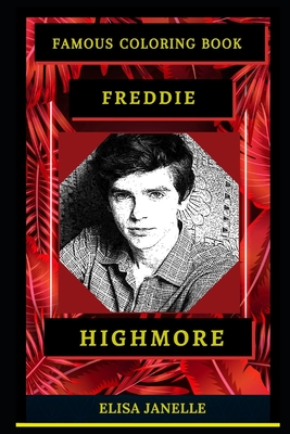 Freddie Highmore Famous Coloring Book: Whole Mind Regeneration and Untamed Stress Relief Coloring Book for Adults