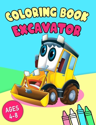 Excavator Coloring Book: Big Construction Coloring Book Over 100 Pages, (Bonus: &#9989; free activities at the end for extended fun)