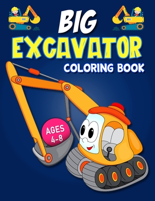 Excavator Coloring Book: Excavator coloring book for kids & toddlers - preschool - coloring book for Boys, Girls, (Bonus: free activities at the end for extended fun)