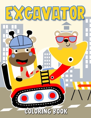 Excavator Coloring Book: Cars, Planes and Trucks Coloring Book for Kids & toddlers - preschool For Boys, Girls (Bonus: free activities at the end for extended fun)